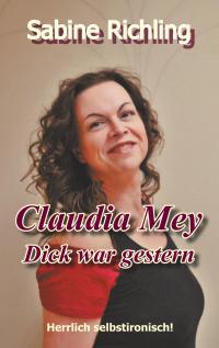 Claudia Mey - Dick war gestern - 