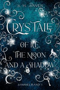 Crys Tale of Ice, the Moon and a Shadow: Sammelband 1 - 