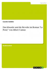 Das Absurde und die Revolte im Roman "La Peste" von Albert Camus - 