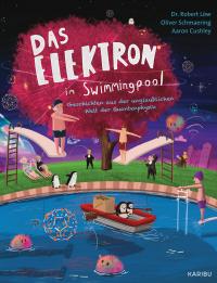 Das Elektron im Swimming-Pool – Geschichten aus der unglaublichen Welt der Quantenphysik: - 