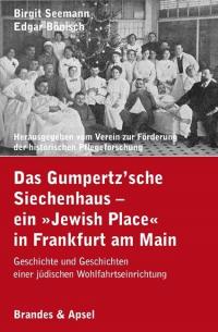 Das Gumpertz’sche Siechenhaus – ein »Jewish Place« in Frankfurt am Main - 