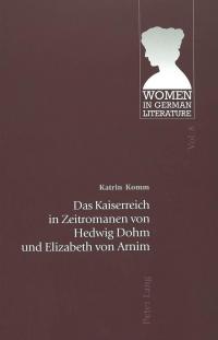 Das Kaiserreich in Zeitromanen von Hedwig Dohm und Elizabeth von Arnim - 