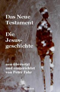 Das Neue Testament - Die Jesusgeschichte - 