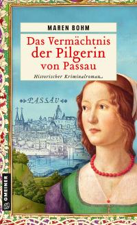 Das Vermächtnis der Pilgerin von Passau - 