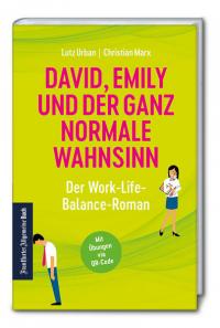David, Emily und der ganz normale Wahnsinn: Der Work-Life-Balance-Roman - 