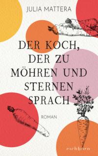 Der Koch, der zu Möhren und Sternen sprach - 