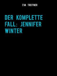 Der komplette Fall: Jennifer Winter - 