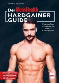 Der MEN`S HEALTH Hardgainer-Guide - 