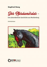 Der Pferdemörder - Eine absonderliche Geschichte aus Mecklenburg - 