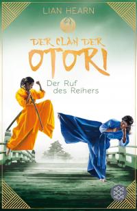 Der Ruf des Reihers / Der Clan der Otori Bd. 4 - 