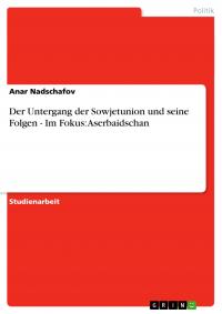 Der Untergang der Sowjetunion und seine Folgen - Im Fokus: Aserbaidschan - 