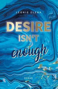 Desire Isn't Enough - Band 1 - 