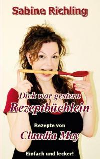 Dick war gestern - Rezeptbüchlein / Claudia Mey - 