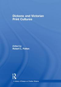 Dickens and Victorian Print Cultures - 