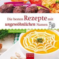 Die besten Rezepte mit ungewöhnlichen Namen - 