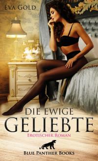 Die ewige Geliebte | Erotischer Roman - 