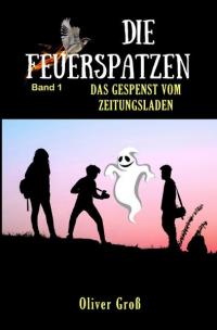 Die Feuerspatzen / Die Feuerspatzen, Das Gespenst vom Zeitungsladen - 