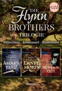 Die Flynn Brothers Trilogie: Ahnentanz - Erntemord - Sündenzeit - 
