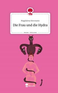 Die Frau und die Hydra. Life is a Story - story.one - 