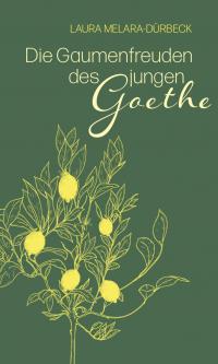 Die Gaumenfreuden des jungen Goethe - 