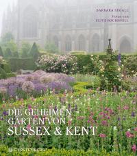 Die geheimen Gärten von Sussex und Kent - 