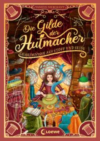 Die Gilde der Hutmacher (Die magischen Gilden, Band 1) - Geheimnisse aus Stoff und Seide - 