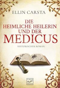 Die heimliche Heilerin und der Medicus - 