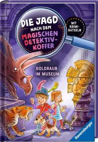 Die Jagd nach dem magischen Detektivkoffer, Band 5: Goldraub im Museum - 