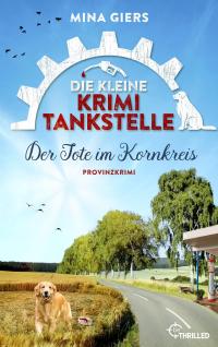 Die kleine Krimi-Tankstelle - Der Tote im Kornkreis - 