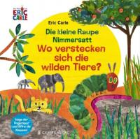 Die kleine Raupe Nimmersatt - Wo verstecken sich die wilden Tiere? - 