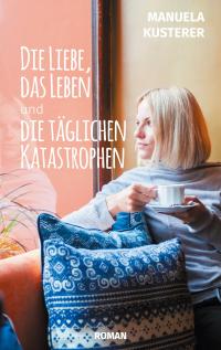 Die Liebe, das Leben und die täglichen Katastrophen - 