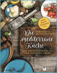 Die mediterrane Küche – vielfältig, bunt und gesund - 