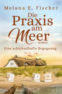 Die Praxis am Meer: Eine schicksalhafte Begegnung - 