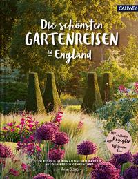 Die schönsten Gartenreisen in England - 