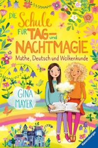 Die Schule für Tag- und Nachtmagie, Band 2: Mathe, Deutsch und Wolkenkunde - 