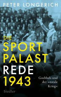Die Sportpalast-Rede 1943 - 