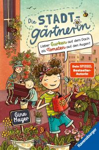 Die Stadtgärtnerin, Band 1: Lieber Gurken auf dem Dach als Tomaten auf den Augen (Bestseller-Autorin von "Der magische Blumenladen") - 