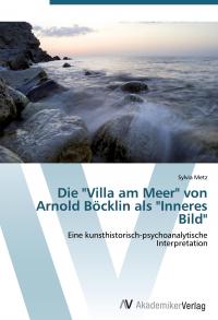 Die "Villa am Meer" von Arnold Böcklin als "Inneres Bild" - 
