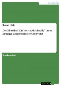 "Die Vorstadtkrokodile" - Ein moderner Klassiker unter heutiger unterrichtlicher Relevanz - 