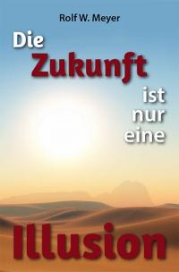 Die Zukunft ist nur eine Illusion - 