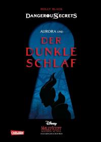 Disney – Dangerous Secrets 3: Aurora und DER DUNKLE SCHLAF (Maleficent) - 
