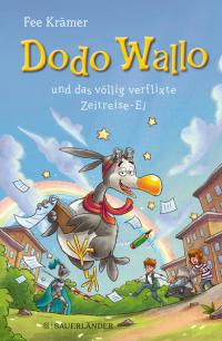 Dodo Wallo und das völlig verflixte Zeitreise-Ei - 