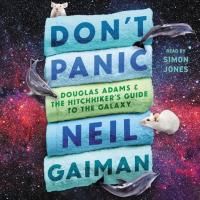 Don't Panic: Douglas Adams and the Hitchhiker's Guide to the Galaxy - 