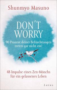 Don't Worry – 90 Prozent deiner Befürchtungen treten gar nicht ein! - 