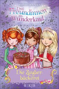 Drei Freundinnen im Wunderland: Die Zauberbäckerei - 