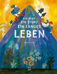 Ein Berg, ein Sturz, ein langes Leben - 