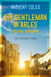 Ein Gentleman in Arles - Tödliche Täuschung - 