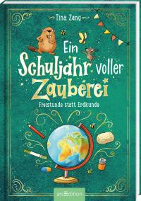 Ein Schuljahr voller Zauberei – Freistunde statt Erdkunde (Ein Schuljahr voller Zauberei 3) - 