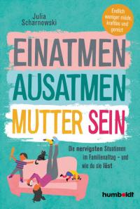 Einatmen. Ausatmen. Mutter sein. - 