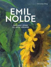 Emil Nolde - Die Kunst selbst ist meine Sprache - 